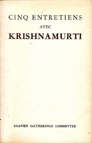 [Entretiens, A lire 01] • Cinq Entretiens Avec Krishnamurti